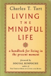 LIVING THE MINDFUL LIFE : A Handbook For Living In The Present Moment